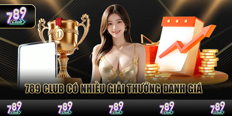  789 Club có nhiều giải thưởng danh giá